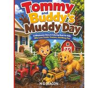 Tommy and Buddy’s Muddy Day: A Fun Muddy Adventure Story & Coloring Book for Kids Who Love Trucks, Tractors, Puppies, and Outdoor Play