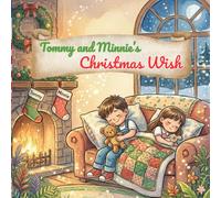 Tommy and Minnie’s Christmas Wish: A Magical Eve of Snow, Stars, and Santa’s Secret (A Heartwarming Bedtime Adventure)