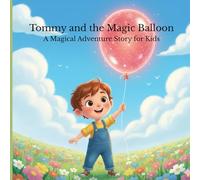 Tommy and the Magic Balloon: A Magical Adventure Story for Kids