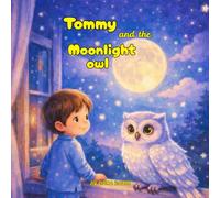 Tommy and the Moonlight Owl (Tommy’s Midnight Adventures)