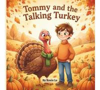 Tommy and the Talking Turkey: A Funny and Heartwarming Thanksgiving Story for Kids Ages 4-8