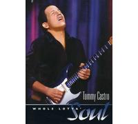 Tommy Castro - Whole Lotta Soul [DVD]