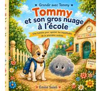 Tommy et son gros nuage à l’école: Une histoire pour apaiser les inquiétudes de la première rentrée (Grandir avec Tommy)