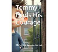 Tommy Finds His Courage (Together, we can stop the bullying)