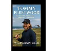 TOMMY FLEETWOOD: The Coastal Edge That Forged a Champion