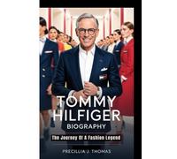 TOMMY HILFIGER BIOGRAPHY: The Journey Of A Fashion Legend