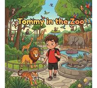 Tommy in the Zoo: A Fun and Educational Animal Adventure for Kids