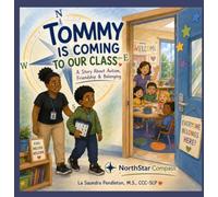 "Tommy Is Coming To Our Class" + Educator, Peer, and Parent Resources: A Story about Autism, Friendship, and Belonging