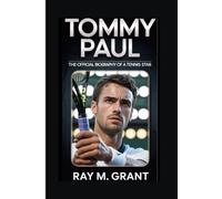 TOMMY PAUL: THE OFFICIAL BIOGRAPHY OF A TENNIS STAR