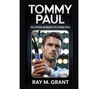 TOMMY PAUL: THE OFFICIAL BIOGRAPHY OF A TENNIS STAR