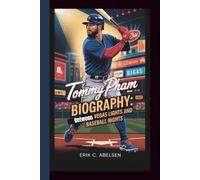 TOMMY PHAM BIOGRAPHY: Between Vegas Lights and Baseball Nights.