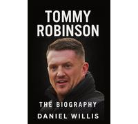 Tommy Robinson: The Biography