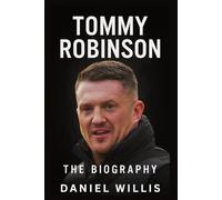 Tommy Robinson: The Biography