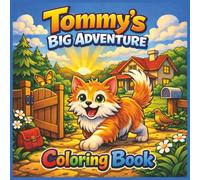Tommy’s Big Adventure Coloring Book: Cute Illustrations of Tommy the Cat Exploring the Outdoors for Kids Ages 4-8 - Easy Coloring for Boys and Girls - ... Reading, Imagination and Coloring fun!