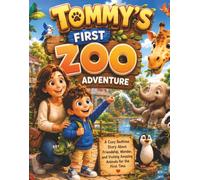 Tommy’s First Zoo Adventure: A Cozy Bedtime Story About Friendship, Wonder, and Visiting Amazing Animals for the First Time