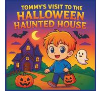 Tommy’s Visit to the Halloween Haunted House Coloring Storybook: Spooky Rooms, Silly Monsters, Magic Riddles & Fun Surprises to Color for Kids Ages 4-8