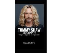 TOMMY SHAW BIOGRAPHY: The Life and Legacy of a Rock Icon