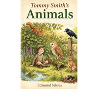 Tommy Smith's Animals: A Classic Animal Storybook That Teaches Children Kindness, Empathy and Wonder