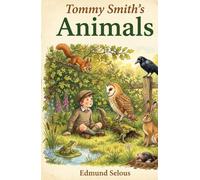 Tommy Smith's Animals: A Classic Animal Storybook That Teaches Children Kindness, Empathy and Wonder