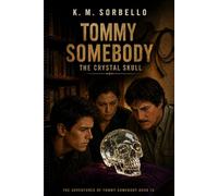 Tommy Somebody: The Crystal Skull