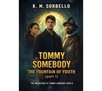 Tommy Somebody: The Fountain of Youth (part 1) (The Adventures of Tommy Somebody)