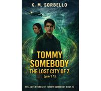Tommy Somebody: The Lost City of Z (Part 1) (The Adventures of Tommy Somebody)