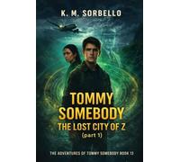 Tommy Somebody: The Lost City of Z (Part 1) (The Adventures of Tommy Somebody)