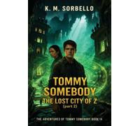 Tommy Somebody: The Lost City of Z (Part 2) (The Adventures of Tommy Somebody)