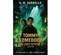 Tommy Somebody: The Lost City of Z (Part 2) (The Adventures of Tommy Somebody)
