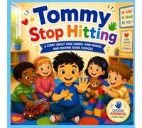 Tommy Stops Hitting: A Children's Picture Book About Gentle Hands, Kind Choices, Emotional Regulation, and Managing Big Feelings for Kids Ages 4-7
