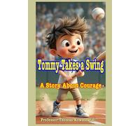 Tommy Takes a Swing: A Story About Courage (Tommy Learns)