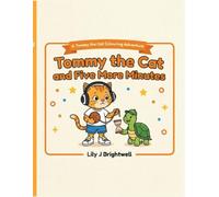 Tommy the Cat and Five More Minutes: A Sensory-Friendly Colouring Storybook for Autistic Children About Transitions (Tommy the Cat Colouring Adventures)