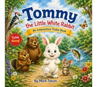 Tommy the Little White Rabbit: An Interactive Tickle Book