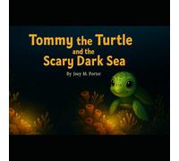 Tommy the Turtle and the Scary Dark Sea: A heartwarming ocean adventure about courage, friendship, and keeping our seas clean.