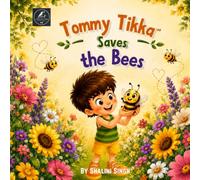 Tommy Tikka - Saves the Bees: A Tommy Tikka Eco-Adventure About Pollination, Bee Safety & Kindness to Every Tiny Creature