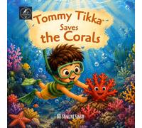 Tommy Tikka - Saves the Corals: A Tommy Tikka Ocean Adventure - Teaching Kids About Coral Reefs, Plastic Pollution, and Protecting Our Oceans
