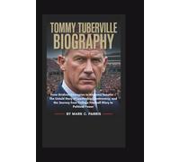 TOMMY TUBERVILLE BIOGRAPHY: From Gridiron Champion to Alabama Senator - The Untold Story of Leadership, Controversy, and the Journey from College Football Glory to Political Power