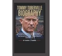 TOMMY TUBERVILLE BIOGRAPHY: From Gridiron Champion to Alabama Senator - The Untold Story of Leadership, Controversy, and the Journey from College Football Glory to Political Power