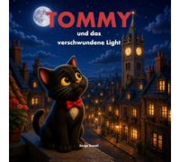 Tommy und das verschwundene Licht: Ein herzerwärmendes Vorleseabenteuer für Kinder von 4 bis 7 Jahren