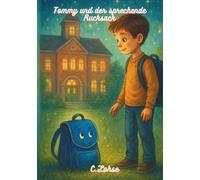 Tommy und der sprechende Rucksack: Ein lustiges und spannendes Abenteuer für kleine Entdecker ab 7 Jahren