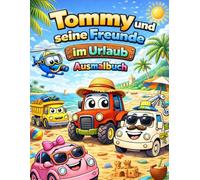 Tommy und seine Freunde im Urlaub - Ausmalbuch: Große Motive für kleine Künstler ab 3 Jahren: Große Motive für kleine Künstler ab 3 Jahren