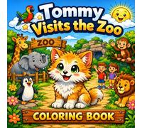 Tommy Visits the Zoo Coloring Book: Cute Illustrations of Tommy the Cat Exploring the Outdoors for Kids Ages 4-8 - Easy Coloring for Boys and Girl, ... Adventures of Tommy the Cat Coloring Books!)