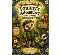 Tommy's Adventures in Tanglefern Woods (The Tuskwing Tales)