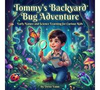 Tommy's Backyard Bug Adventure: Early Nature and Science learnng for Curious Kids