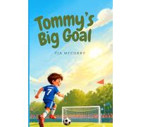 Tommys Big Goal: A Heartwarming Story About Teamwork, Courage, and First Matches
