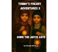 Tommy's Freaky Adventures - 3 Down the Abyss Gate: The Journey Below the Sunken Kingdom