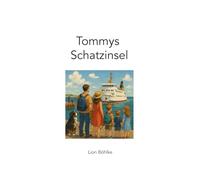 Tommys Schatzinsel: Ein freundlicher Abenteuerroman für die ganze Familie