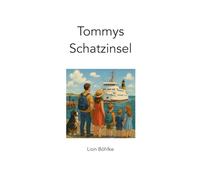 Tommys Schatzinsel: Ein freundlicher Abenteuerroman für die ganze Familie