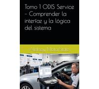 Tomo 1 ODIS Service - Comprender la interfaz y la lógica del sistema (Guía Práctica de ODIS Service)