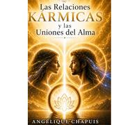 TOMO 2 - Las Relaciones Kármicas y las Uniones del Alma: Del encuentro a la sanación de las heridas y los vínculos del alma (La Trilogía del Karma)